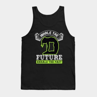 Inhale The Future Exhale The Past Tank Top